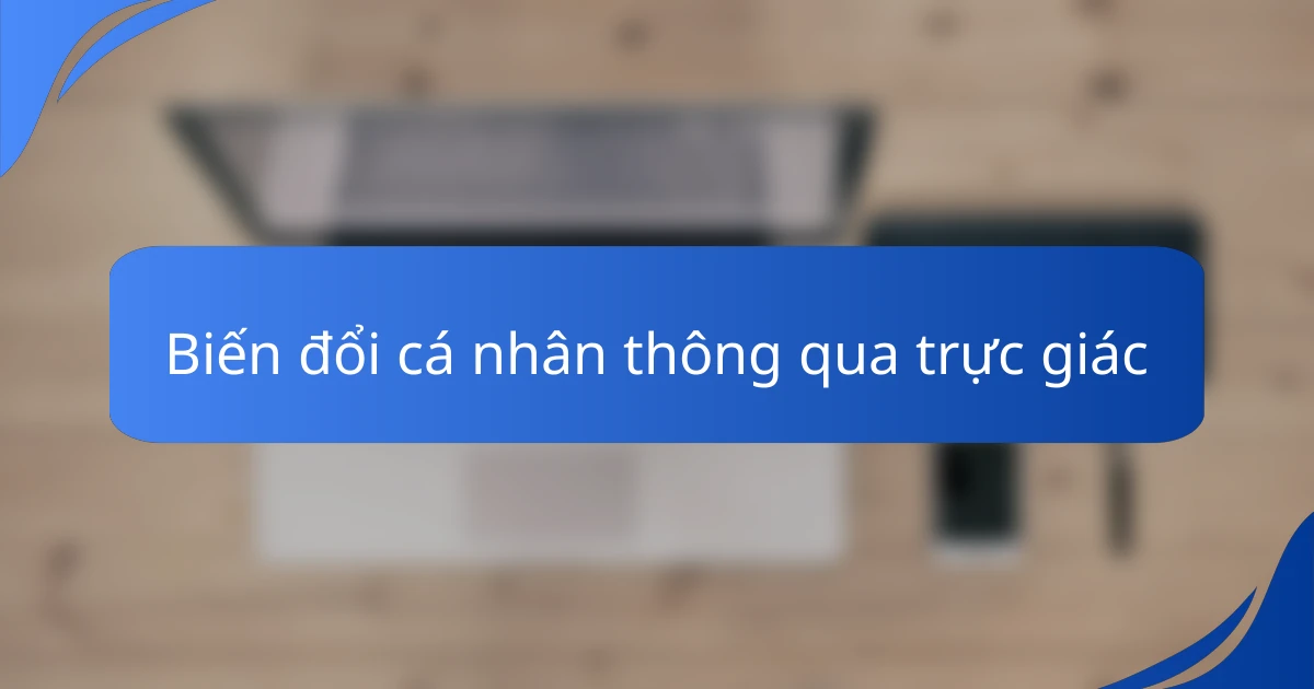 Biến đổi cá nhân thông qua trực giác